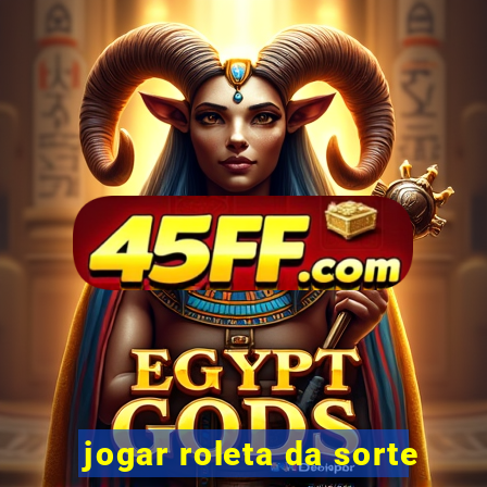jogar roleta da sorte